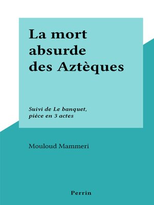 cover image of La mort absurde des Aztèques